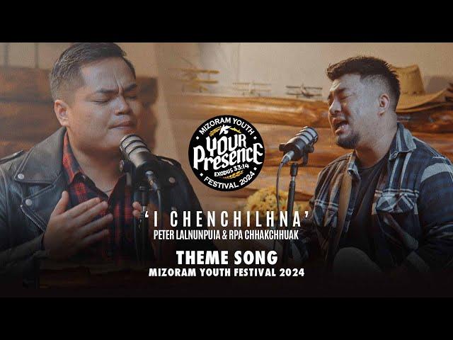 PETER LALNUNPUIA & RPA CHHAKCHHUAK - I CHENCHILHNA | MIZORAM YOUTH FESTIVAL 2024 THEME SONG |