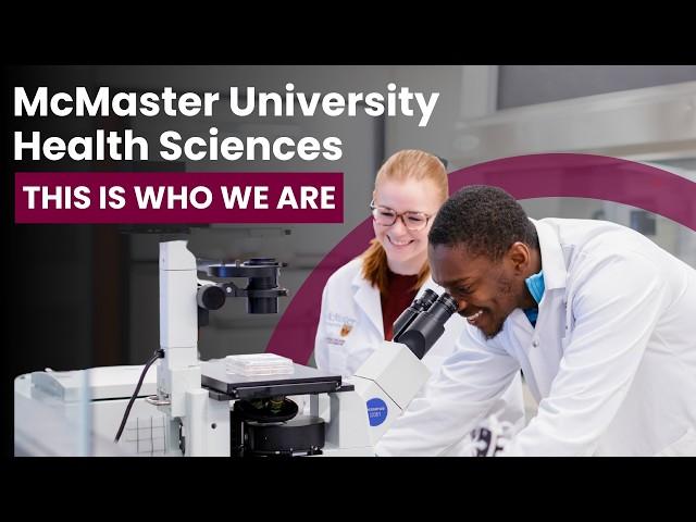 McMaster Health Sciences: This Is Who We Are