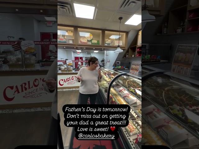 Come on Down to Carlo’s Bakery to get Your Dad the Best Sweetest Treat️