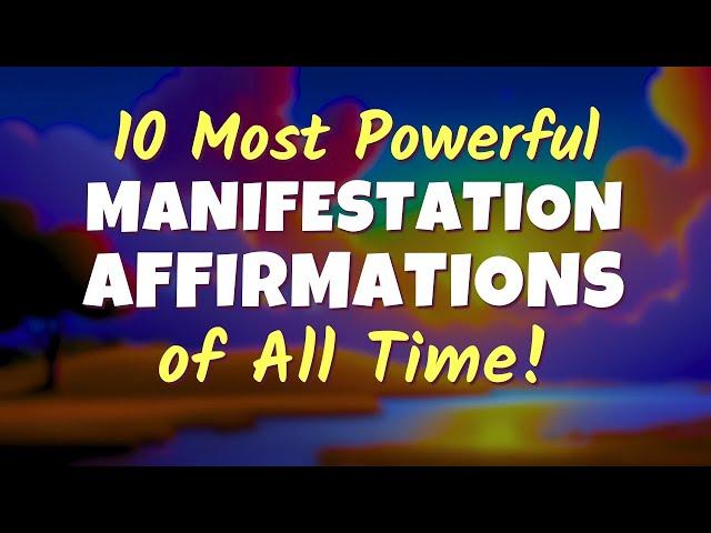 10 Most Powerful Manifestation Affirmations of All Time | Listen for 21 Days