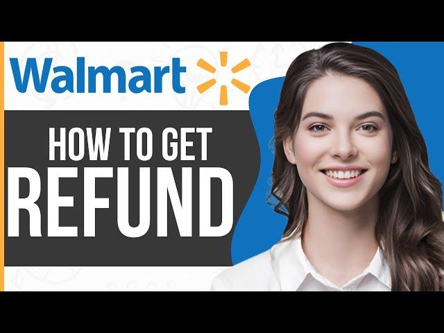 How To Get A Refund On Walmart App (2024)