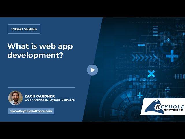 What is web app development? | Keyhole Software