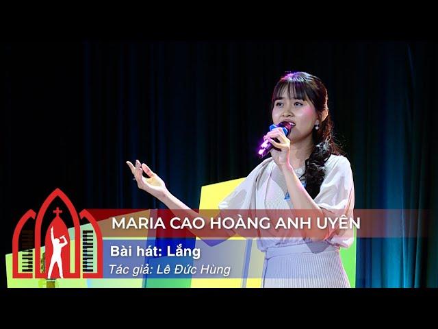 Lắng - Maria Cao Hoàng Anh Uyên - Vòng Thể Hiện Tiếng Hát Giáo Đường Mùa III - 2024