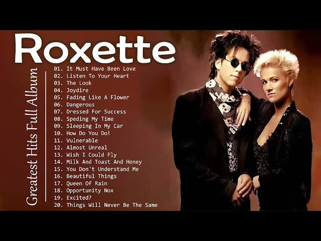 R O X E T T E Greatest Hits Full Album - Best Songs Of R O X E T T E Playlist 2021