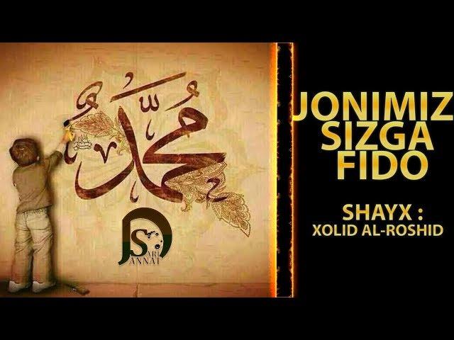 Jonimiz sizga fido | (Shayx Xolid Al-Roshid)