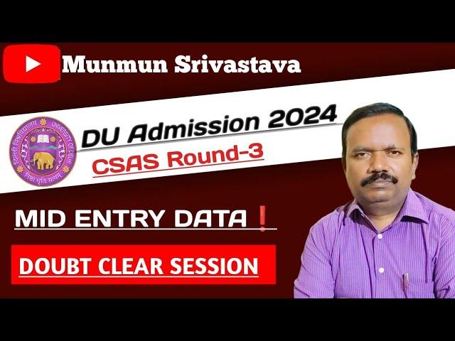 DU CSAS Round 3 : Confusion On Mid Entry/ 3rd Round Preferences ll  Registeration Data ll Spot Round