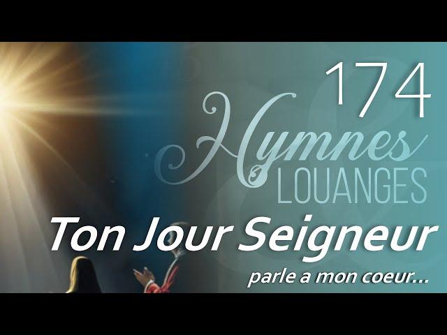 174 - H&L - Ton jour Seigneur #hymnesetlouanges