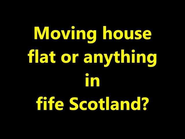Fife Removals Man with Van Scotland House/home/office/business Movers in Fife