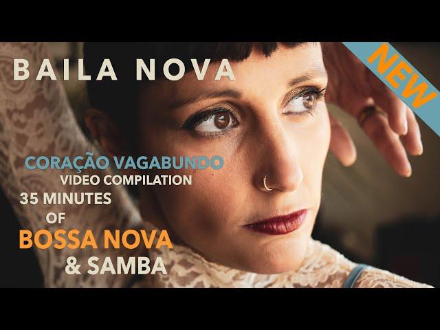 Baila Nova - The Coração Vagabundo Album Compilation | 🩵 35 min of Bossa Nova & Samba 🩵