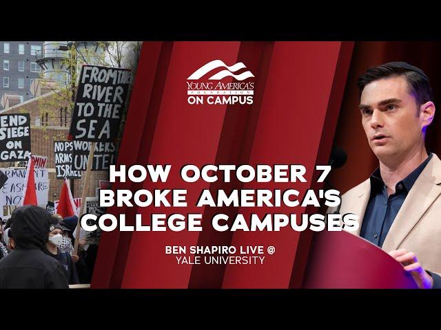 How Oct. 7 Broke America’s College Campuses: A Conversation w/ Ben Shapiro | LIVE at Yale University