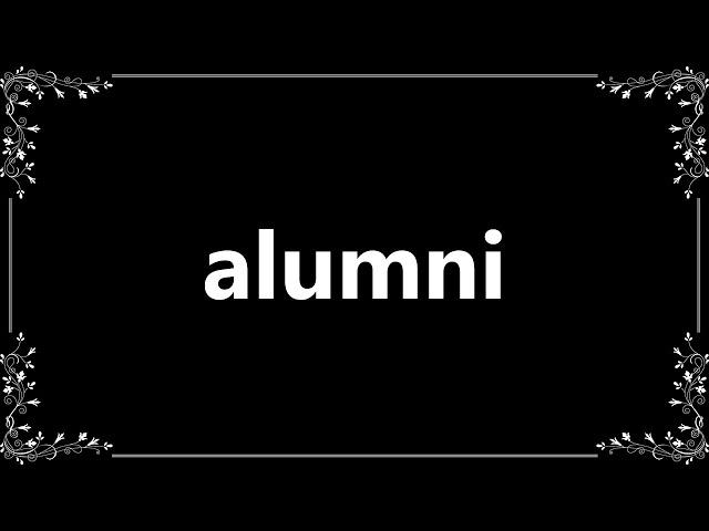 Alumni - Meaning and How To Pronounce