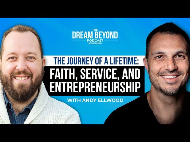 The Journey of a Lifetime: Faith, Service, and Entrepreneurship with Andy Ellwood