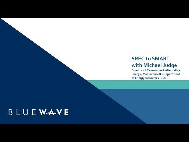 BlueWave webinar: SREC to SMART with Michael Judge, Massachusetts DOER