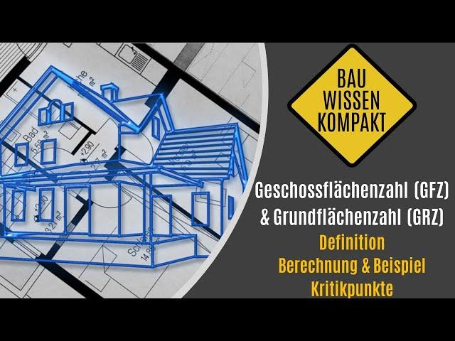 Geschossflächenzahl GFZ & Grundflächenzahl GRZ - Definition / Berechnung / Kritik - KOMPAKT ERKLÄRT