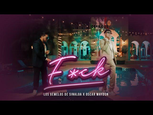 F*CK - Los Gemelos De Sinaloa x Oscar Maydon [ Letra / Lyric ]