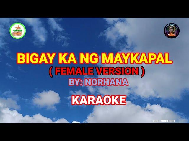 BIGAY KA NG MAYKAPAL (Female Version) - By: Norhana (KARAOKE)