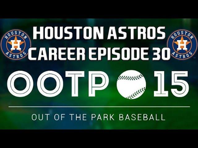 Out of the Park Baseball (OOTP) 15: Houston Astros Let's Play/Walkthrough [EP30]