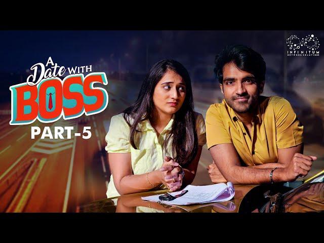 A date with Boss || Part - 5 || Ravi Siva Teja || Viraajitha || Infinitum Media