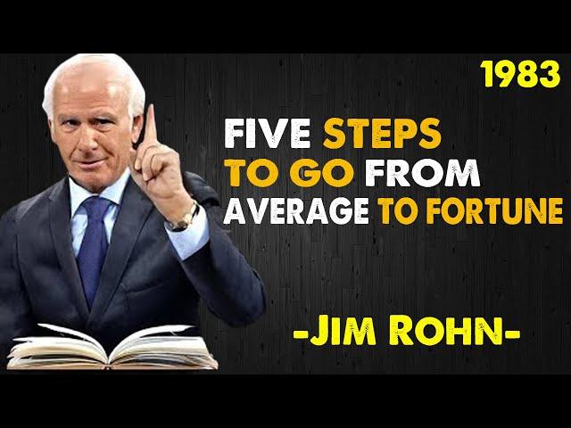 Jim Rohn - Five Steps To Go From Average To Fortune