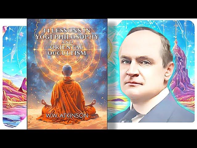 14 Lessons in Yogi Philosophy and Oriental Occultism - William Walker Atkinson