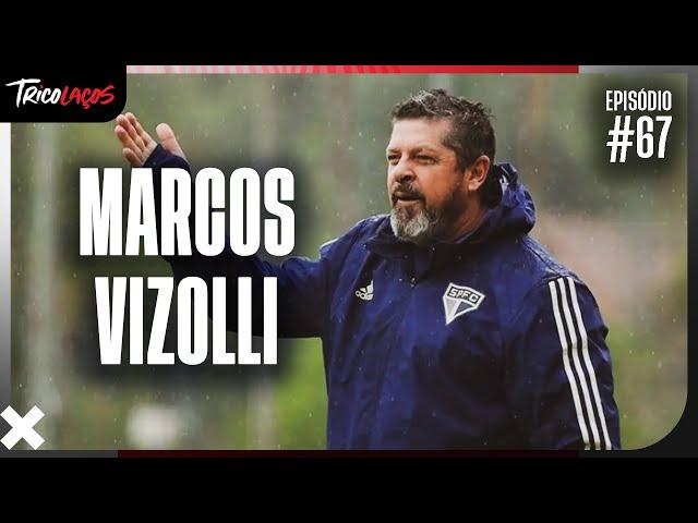 MARCOS VIZOLLI (AUXILIAR TÉCNICO DAS CATEGORIAS DE BASE EM COTIA) - TRICOLAÇOS #67