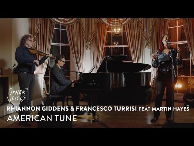 Rhiannon Giddens & Francesco Turrisi feat Martin Hayes - American Tune | Live at Dignity (2022)