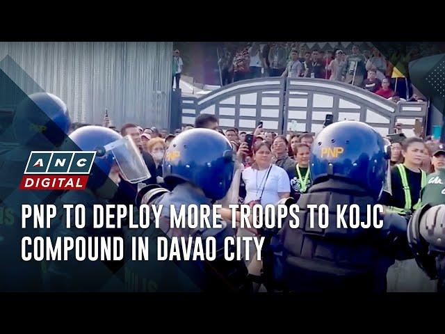 PNP to deploy more troops to KOJC compound in Davao City | ANC