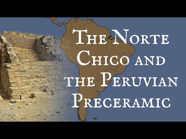 The Norte Chico and the Peruvian Preceramic