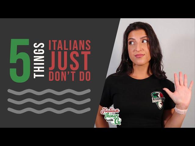 5 Things Italians Don't Do