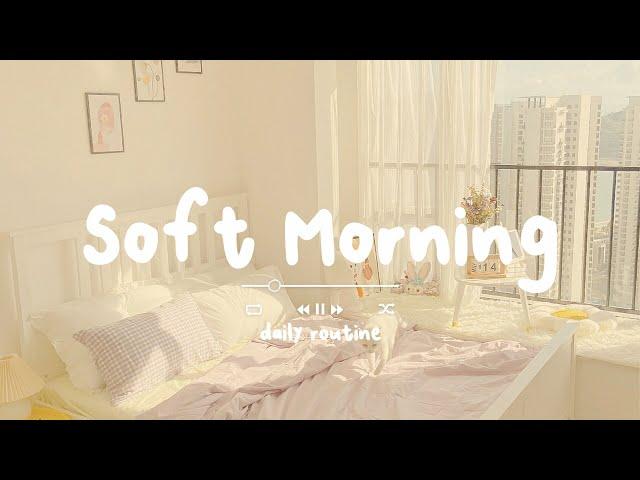 [作業用BGM] 早起きした朝に聞く気持いい洋楽  - Soft Morning - daily routine