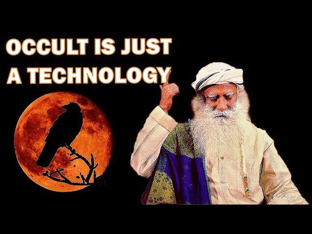 Sadhguru - Occult as a technology to create certain impact..