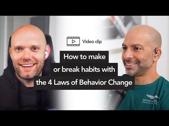 How to make or break a habit with the 4 Laws of Behavior Change | Peter Attia, M.D. with James Clear