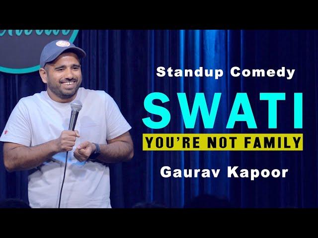 SWATI, You're not family | Gaurav Kapoor | Stand Up Comedy | Audience Interaction