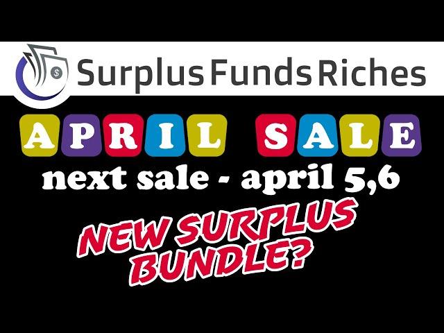 Surplus Funds: April Sale!!