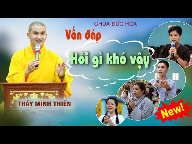 "Hỏi căng quá!" | Thầy Minh Thiền giải đáp rất vui.. MỚI NHẤT