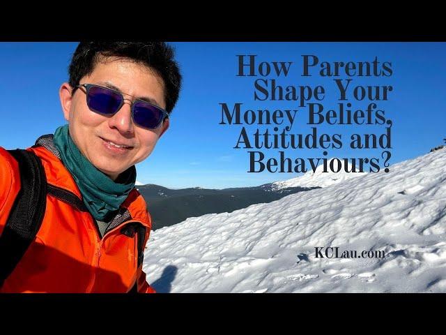 How Parents Shape Your Money Beliefs, Attitudes and Behaviours?