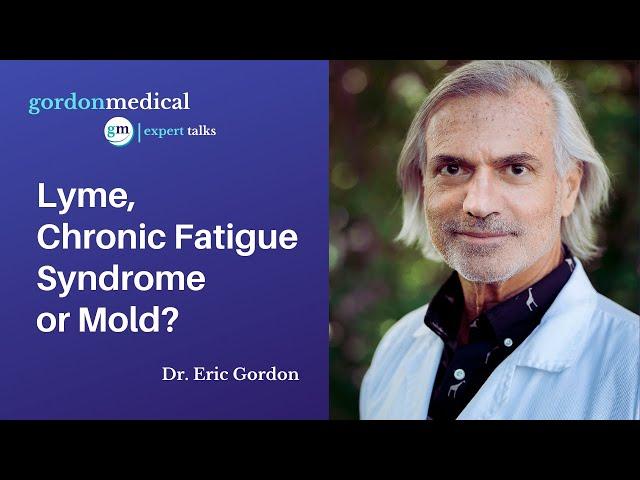 Lyme, Chronic Fatigue Syndrome, or Mold? - Dr. Eric Gordon