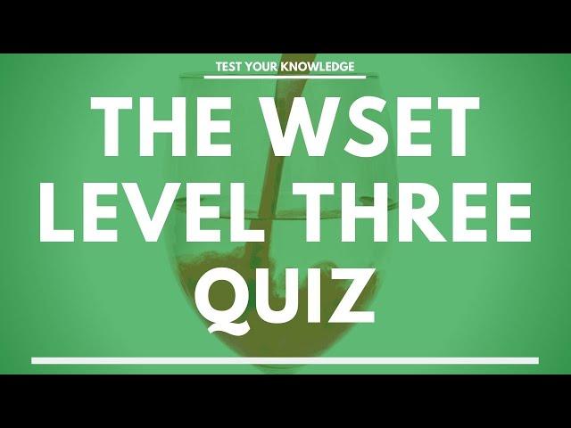 The WSET Level Three Wine Quiz - Wine and Spirit Education Trust exam style questions