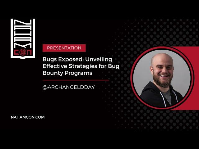 #NahamCon2023: Bugs Exposed: Unveiling Effective Strategies for Bug Bounty Programs | @ArchAngelDDay