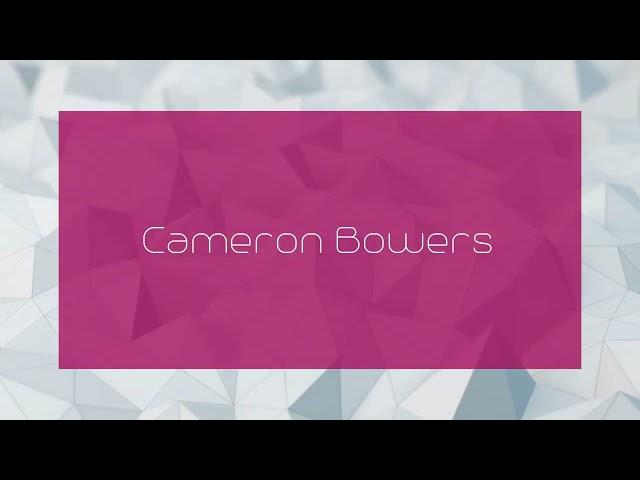 Cameron Bowers - appearance