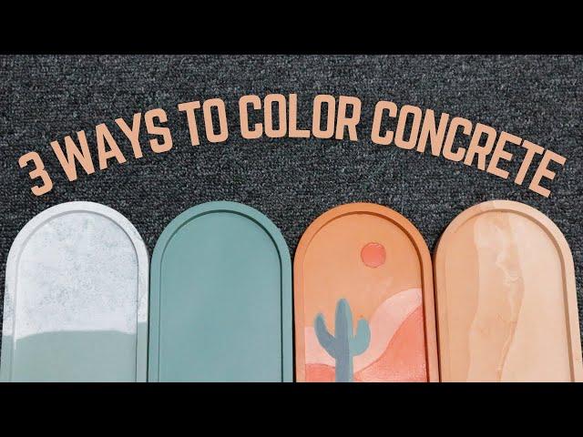 3 WAYS TO COLOR YOUR CONCRETE PROJECTS - Coloring DIY Concrete Trays