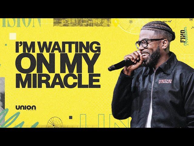 I’m Waiting On My Miracle | Pastor Stephen Chandler | Union Church