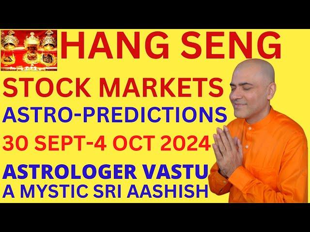 HANG SENG 30 SEP-4 OCT 2024 ASTROLOGY PREDICTIONS ASTRO-VASTU EXPERT SRI AASHISH WHATSAPP 9674529828