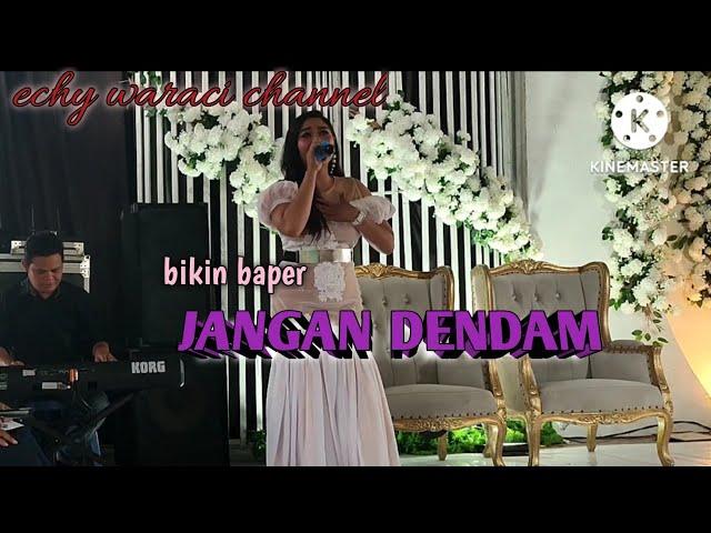 LAGU PALING Enak ll JANGAN DENDAM || COVER || echy waraci