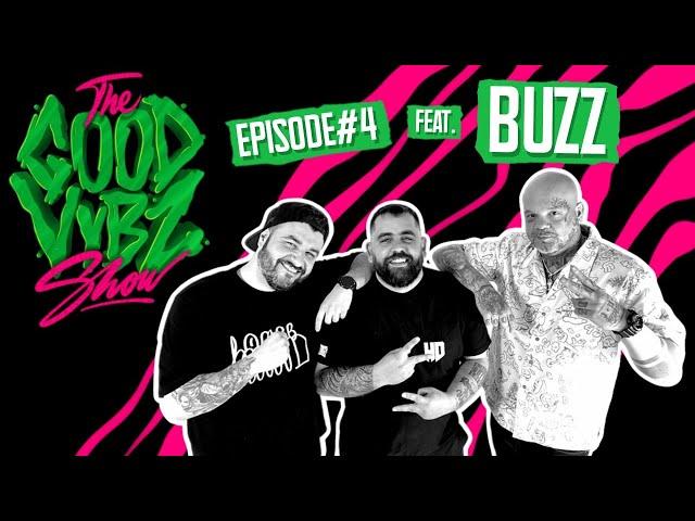 THE GOOD VYBZ SHOW #EPISODE4 Feat. BUZZ 