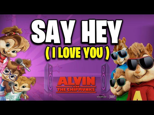 Say Hey (I Love You) - Alvin And The Chipmunks