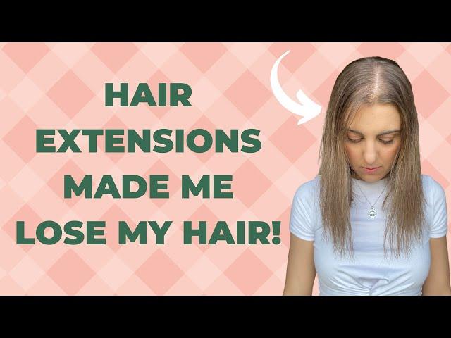 Hair Extensions Gave Me Hair Loss!