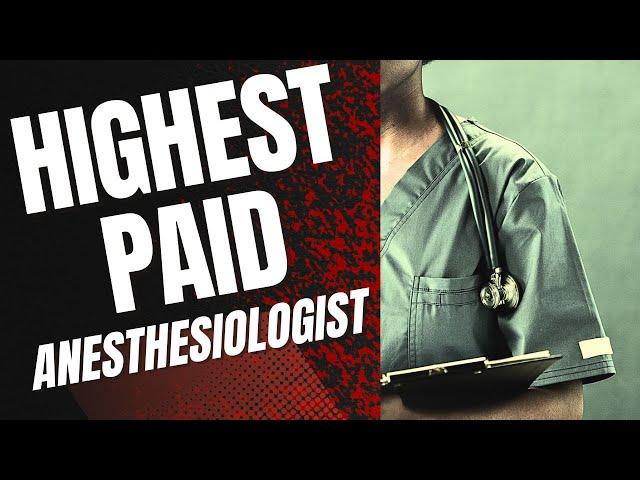 Where is the highest paid Anesthesiologist located?