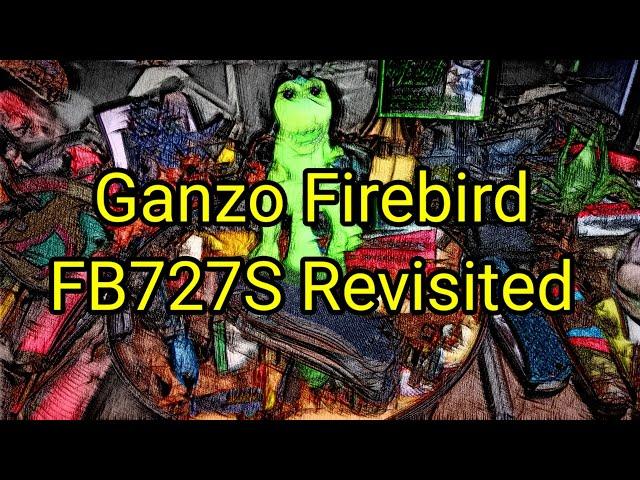 (924) Ganzo Firebird FB727S Revisited