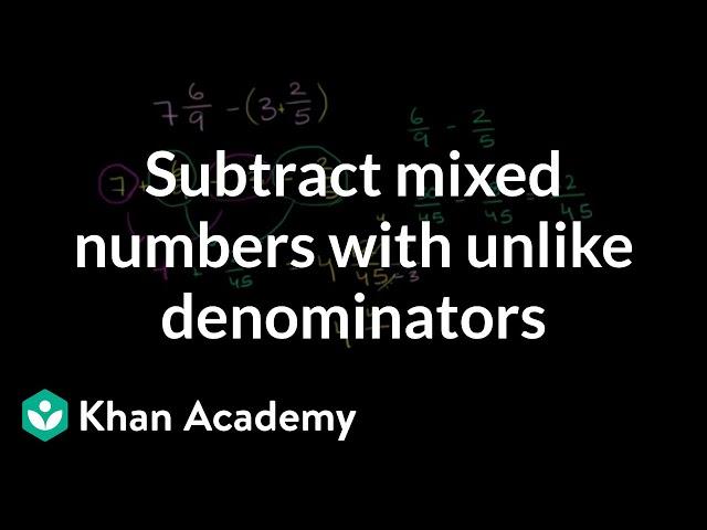 How to subtract mixed numbers that have unlike denominators | Fractions | Pre-Algebra | Khan Academy